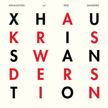 Exhaustion - With Kris Wanders