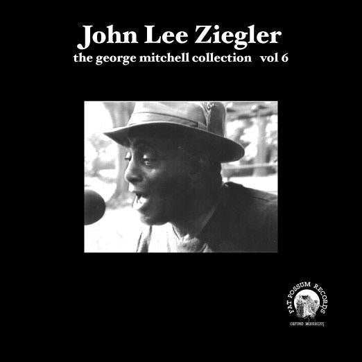 John Lee Ziegler - The George Mitchell Collection: Volume 6