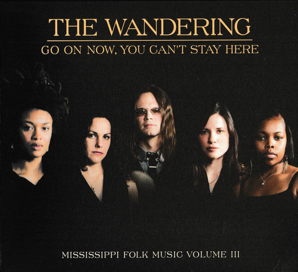 The Wandering- Go On Now, You Can't Stay Here