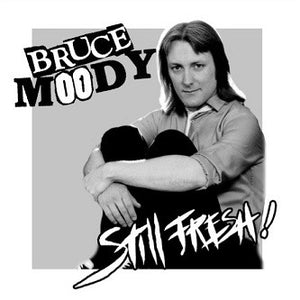Bruce Moody - Still Fresh!