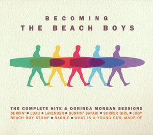 Beach Boys - Becoming The Beach Boys: Highlights From The Hite & Dorinda Morgan Sessions