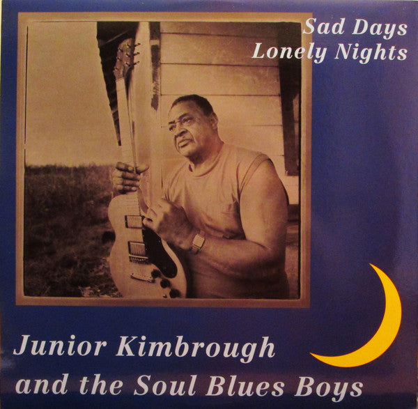 Junior Kimbrough - Sad Days Lonely Nights