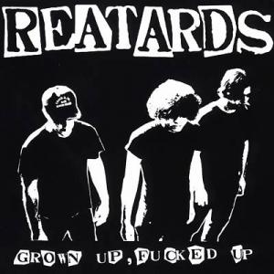 Reatards - Grown Up, Fucked Up (Goner)