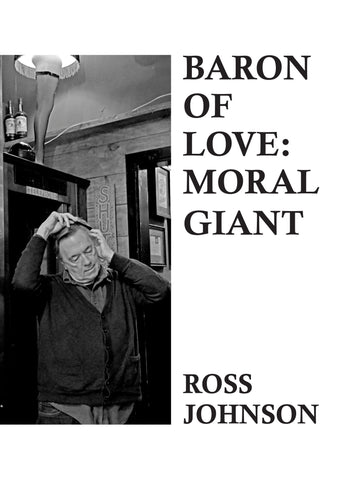 Ross Johnson - Baron Of Love: Moral Giant [Goner / Spacecase] 2024 EDITION! - SIGNED!