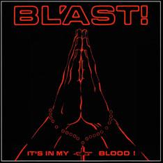 Bl'ast - It's In My Blood!