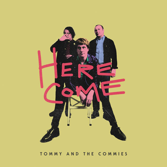 Tommy And Commies - Here Come