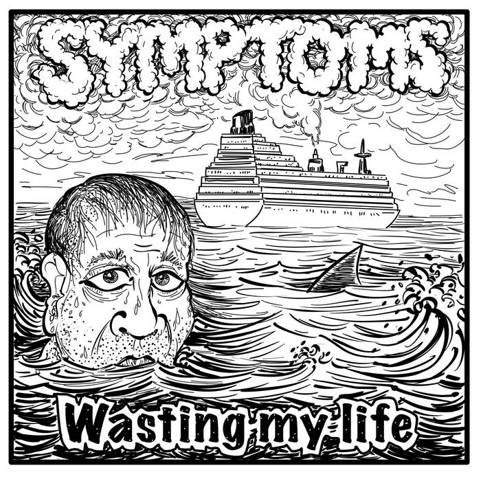 Symptoms - Wasting My Life