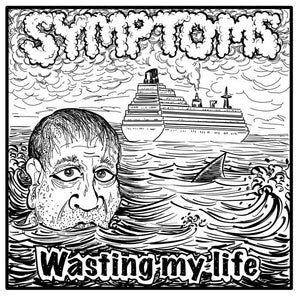 Symptoms - Wasting My Life