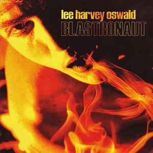 Lee Harvey Oswald Band - Blastronaut