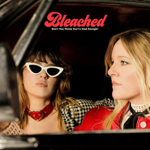 Bleached - Don't You Think You've Had Enough Color