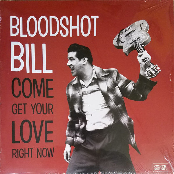 Bloodshot Bill - Ven a buscar tu amor ahora mismo (Goner)
