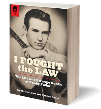 I Fought The Law: The Life And Strange Death of Bobby Fuller by Randell Fuller and Miriam Linna