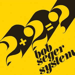 Bob Seger System - 2+2=?