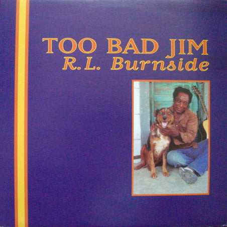 R.L. Burnside - Too Bad Jim