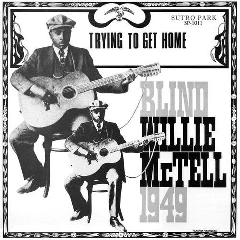 Blind Willie McTell - Trying To Get Home LP [Sutro Park]