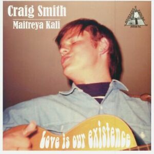 CRAIG SMITH / MAITREYA KALI – Love is Our Existence