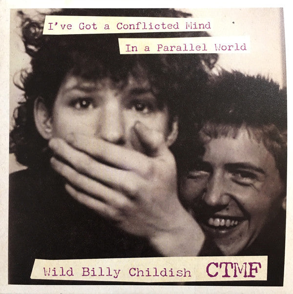 Wild Billy Childish & CTMF - I’ve Got A Conflicted Mind / In A Parallel World
