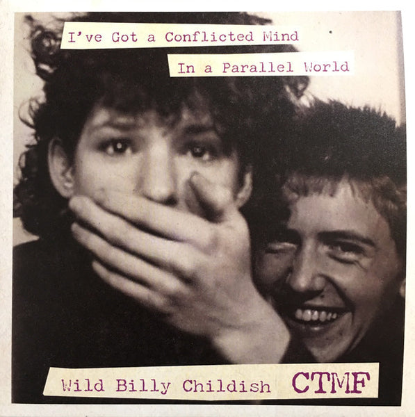 Wild Billy Childish & CTMF - I've Got A Conflicted Mind / In