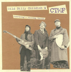 Wild Billy Childish u0026 CTMF - Something's Missing Inside (Single)