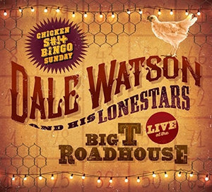 Dale Watson - Live at The Big T Roadhouse