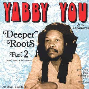 Yabby You - Deeper Roots Part 2