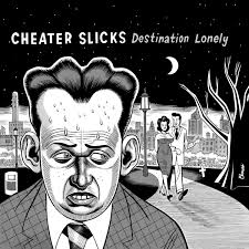 Cheater Slicks Lp - Destination Lonely (Almost Ready)