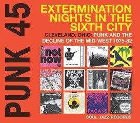 Various Artists - Punk 45 - Extermination Nights In Sixth City! Cleveland Ohio