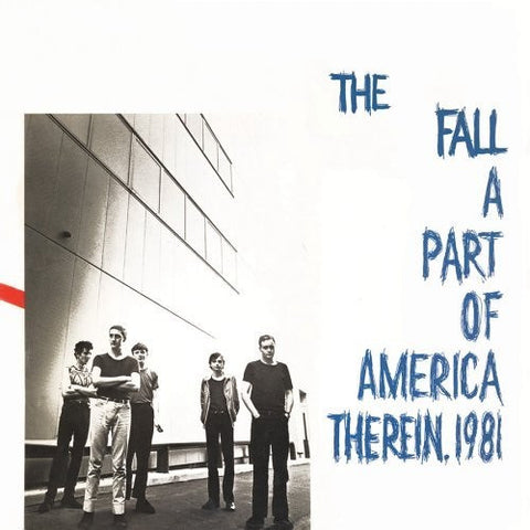 Fall, The - A Part Of America Therein, 1981