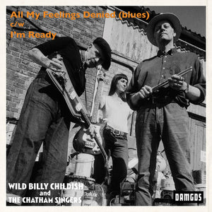 BILLY CHILDISH & CHATHAM SINGERS - All My Feelings Denied (Blues) 7"
