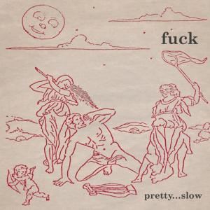 Fuck - Pretty...Slow
