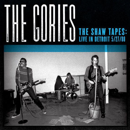 Gories - The Shaw Tapes: Live In Detroit 5/27/88