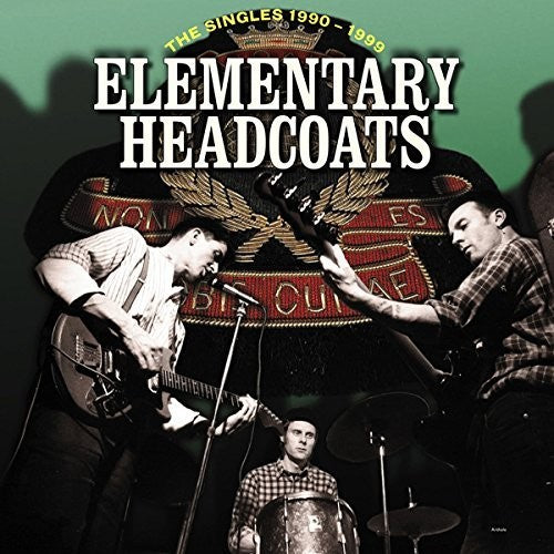 Thee Headcoats - Elementary Headcoats: Thee Singles 1990-1999