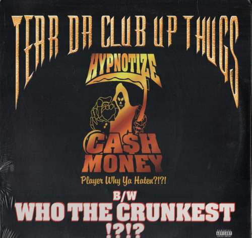 Tear Da Club Up Thugs ‎- Who The Crunkest / Hypnotize Cash Money