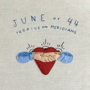 June Of 44 - Tropics And Meridians