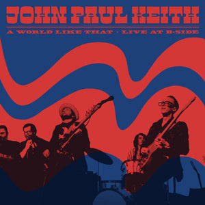 John Paul Keith - A World Like That: Live at B-Side