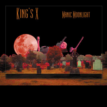 King's X - Manic Moonlight RSD21 July