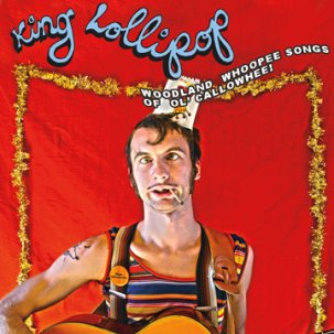 King Lollipop- Woodland Whoopee Songs