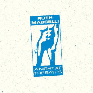 Ruth Mascelli - A Night At The Baths