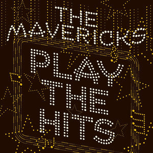 Mavericks - Play The Hits