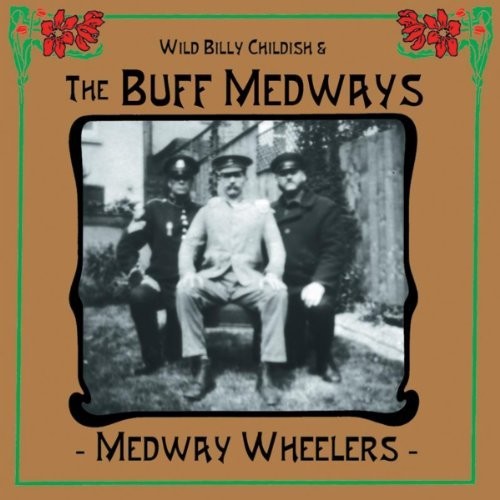 Wild Billy Childish & The Buff Medways - Medway Wheelers