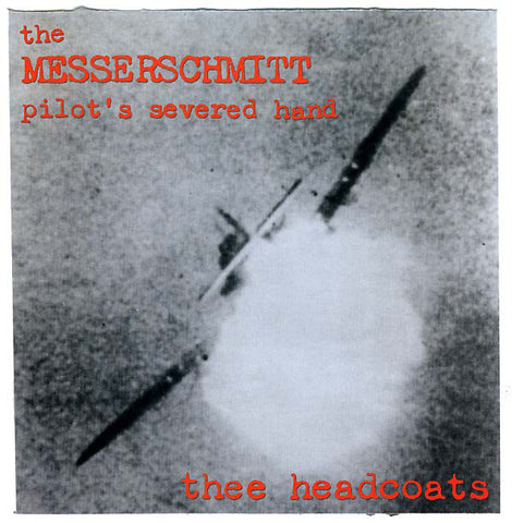 Thee Headcoats - The Messerschmitt Pilot's Severed Hand