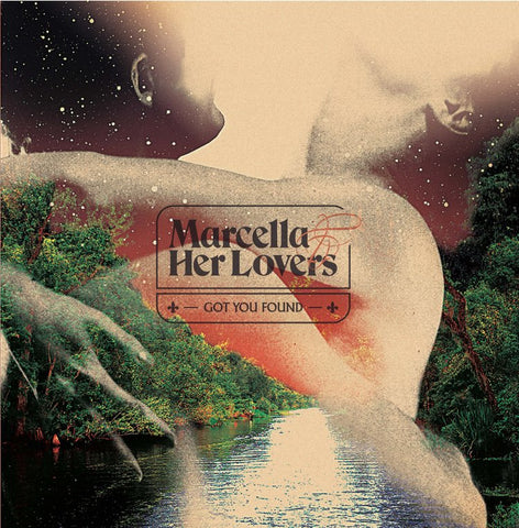 Marcella & Her Lovers - Got You Found