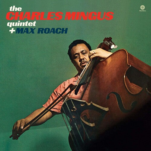 Charles Mingus - The Charles Mingus Quintet + Max Roach