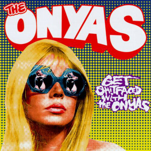 Onyas - Get Shitfaced With The Onyas