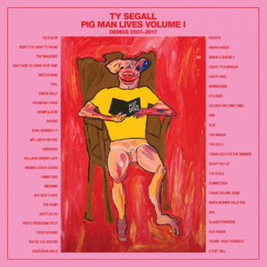 Ty Segall - Pig Man Lives Volume 1: Demos 2007-2017