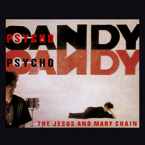 Jesus & Mary Chain - Psychocandy