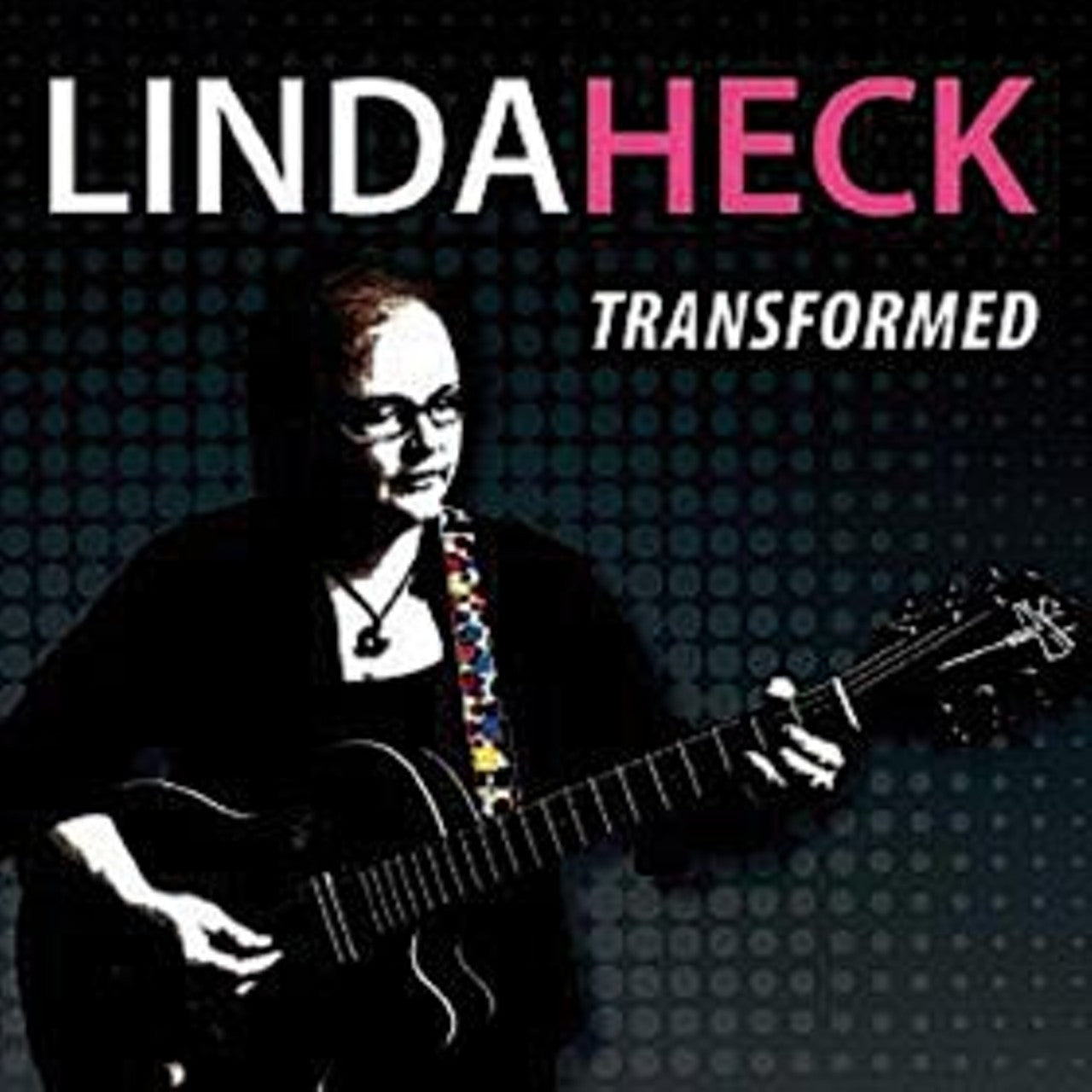 Linda Heck - Transformed