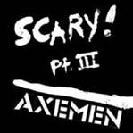 Axemen - Scary! Part III