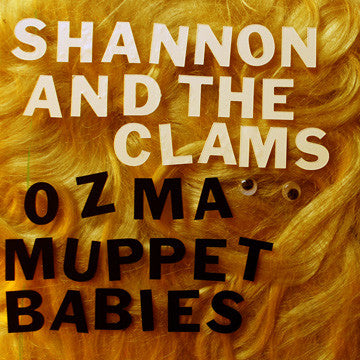 Shannon & The Clams - Ozma / Muppet Babies