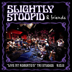Slightly Stoopid & Friends - Live At Roberto's TRI Studios RSD JULY 21
